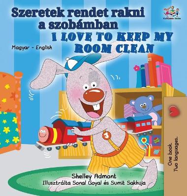 Book cover for I Love to Keep My Room Clean (Hungarian English Bilingual Book for Kids)