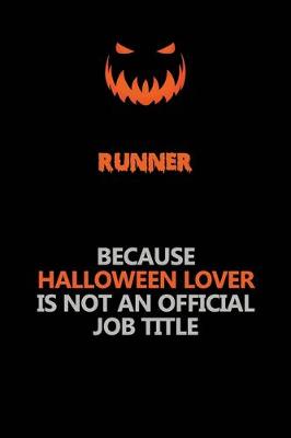 Book cover for Runner Because Halloween Lover Is Not An Official Job Title