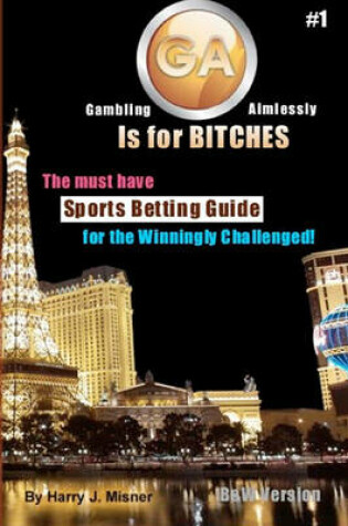 Cover of GA Is For Bitches - Sports Betting Guide B&W Version
