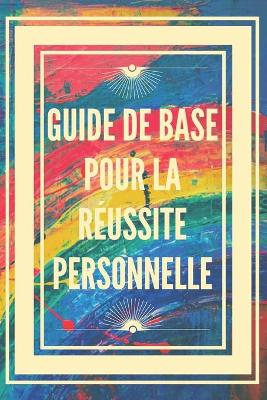 Book cover for Guide de Base Pour La Reussite Personnelle