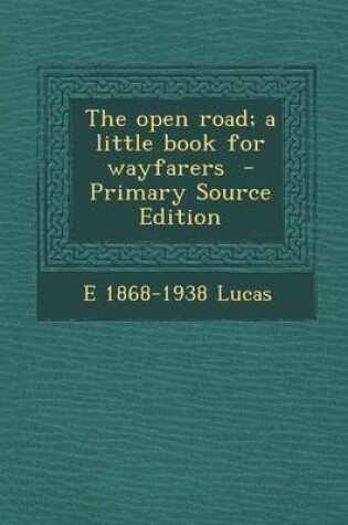 Cover of The Open Road; A Little Book for Wayfarers