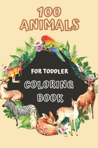 Cover of 100 Animals for Toddler Coloring Book