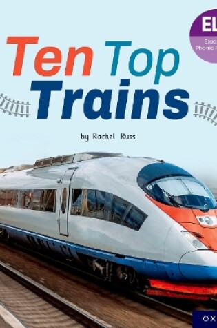 Cover of Essential Letters and Sounds: Essential Phonic Readers: Oxford Reading Level 6: Ten Top Trains