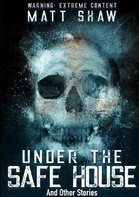 Book cover for Under The Safe House And Other Stories