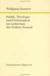 Book cover for Politik, Theologie Und Frommigkeit Im Luthertum Der Fruhen Neuzeit