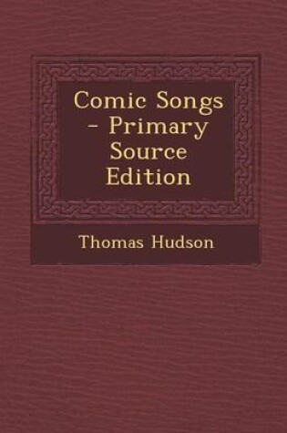 Cover of Comic Songs - Primary Source Edition