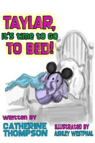 Cover of Taylar, It's Time To Go To Bed!