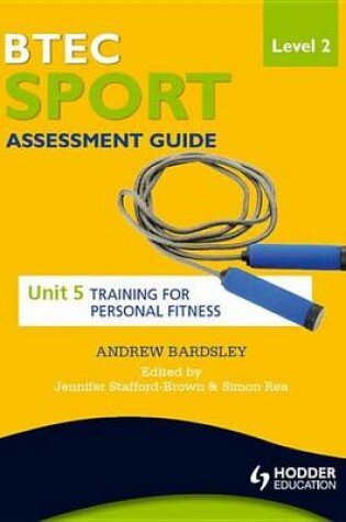 Cover of BTEC First Sport Level 2 Assessment Guide: Unit 5 Training for Personal Fitness