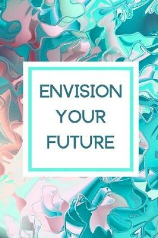 Cover of Envision Your Future