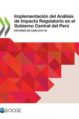 Cover of Implementacion del Analisis de Impacto Regulatorio en el Gobierno Central del Peru