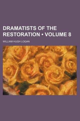 Cover of Dramatists of the Restoration (Volume 8)