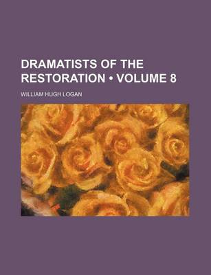 Book cover for Dramatists of the Restoration (Volume 8)