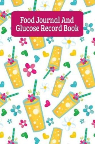 Cover of Food Journal And Glucose Record Book