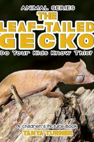 Cover of THE LEAF-TAILED GECKO Do Your Kids Know This?