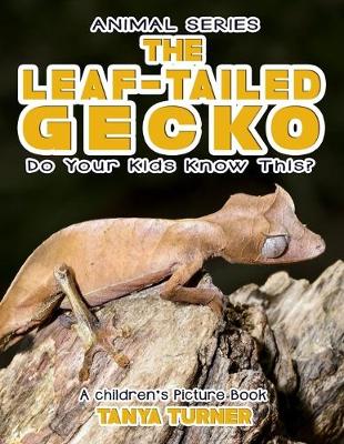 Book cover for THE LEAF-TAILED GECKO Do Your Kids Know This?