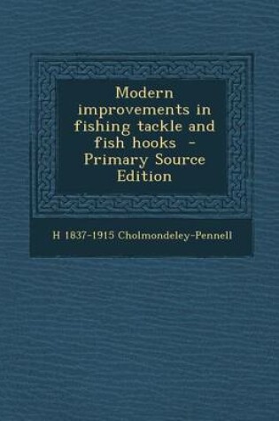 Cover of Modern Improvements in Fishing Tackle and Fish Hooks