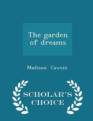 Book cover for The Garden of Dreams - Scholar's Choice Edition