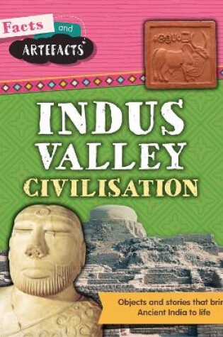 Cover of Facts and Artefacts: Indus Valley Civilisation