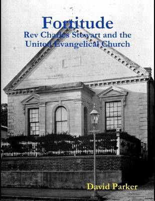 Book cover for Fortitude: Rev Charles Stewart and the United Evangelical Church