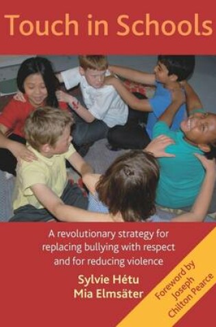 Cover of Touch in Schools: A Revolutionary Strategy for Replacing Bullying with Respect and for Reducing Violence