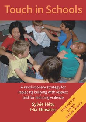 Book cover for Touch in Schools: A Revolutionary Strategy for Replacing Bullying with Respect and for Reducing Violence