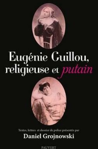 Cover of Eugenie Guillou, Religieuse Et Putain