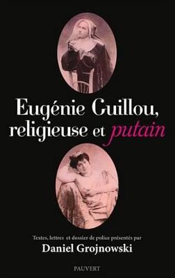Book cover for Eugenie Guillou, Religieuse Et Putain