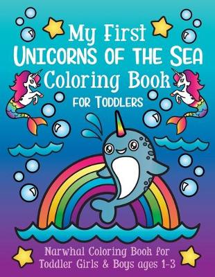 Book cover for My First Unicorns of the Sea Coloring Book for Toddlers