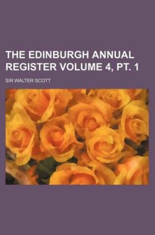 Cover of The Edinburgh Annual Register Volume 4, PT. 1