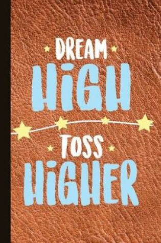 Cover of Dream High Toss Higher