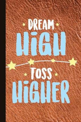 Book cover for Dream High Toss Higher