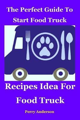 Book cover for The Perfect Guide to Start Food Truck Business
