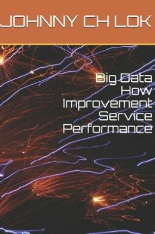 Cover of Big Data How Improvement Service Performance