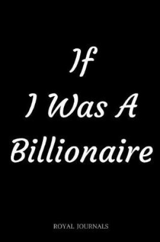 Cover of If I Was A Billionaire