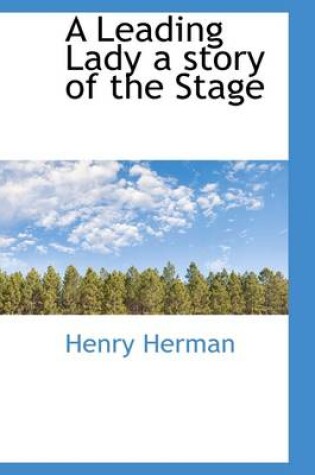 Cover of A Leading Lady a Story of the Stage