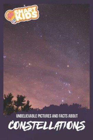 Cover of Unbelievable Pictures and Facts About Constellations