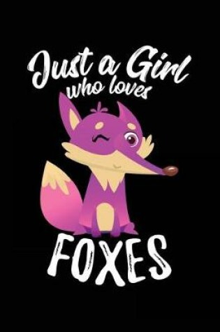 Cover of Just a Girl Who Loves Foxes