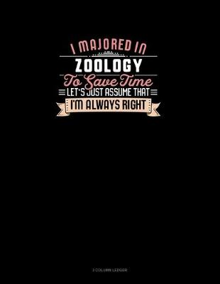 Cover of I Majored In Zoology To Save Time Let's Just Assume That I'm Always Right