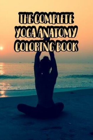 Cover of The Complete Yoga Anatomy Coloring Book