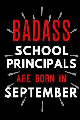 Book cover for Badass School Principals Are Born In September