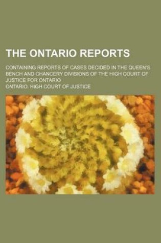 Cover of The Ontario Reports (Volume 3); Containing Reports of Cases Decided in the Queen's Bench and Chancery Divisions of the High Court of Justice for Ontario