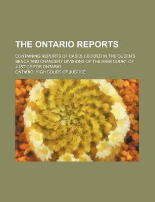 Book cover for The Ontario Reports (Volume 3); Containing Reports of Cases Decided in the Queen's Bench and Chancery Divisions of the High Court of Justice for Ontario