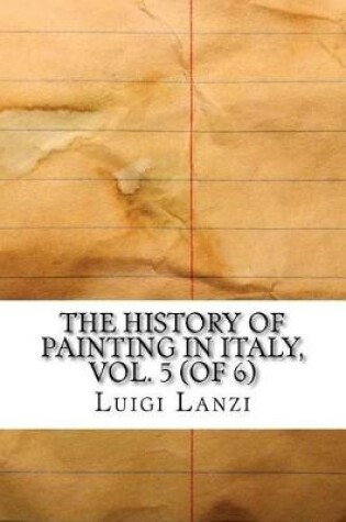 Cover of The History of Painting in Italy, Vol. 5 (of 6)