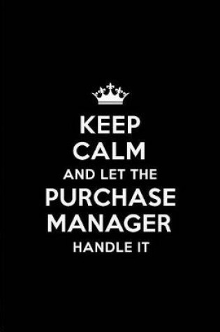 Cover of Keep Calm and Let the Purchase Manager Handle It