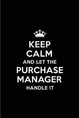 Book cover for Keep Calm and Let the Purchase Manager Handle It