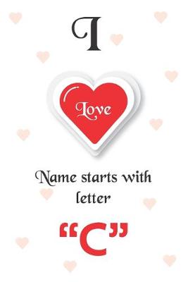 Book cover for I Love Name Starts with Letter "C"