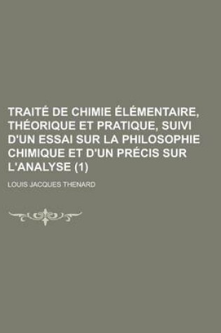 Cover of Trait de Chimie L Mentaire, Th Orique Et Pratique, Suivi D'Un Essai Sur La Philosophie Chimique Et D'Un PR Cis Sur L'Analyse (1 )