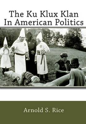 Book cover for The Ku Klux Klan In American Politics