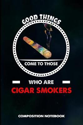 Book cover for Good Things Come to Those Who Are Cigar Smokers