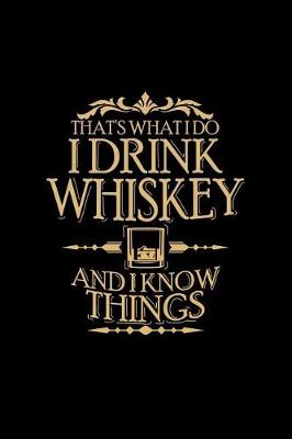 Book cover for That's What I Do I Drink Whiskey and I Know Things
